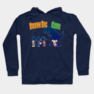 Dream Big Grrr Hoodie